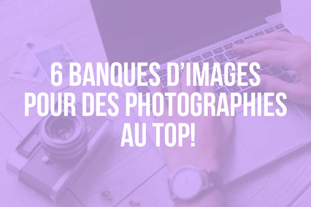6 Banques D Images Pour Des Photographies Au Top Webself Net