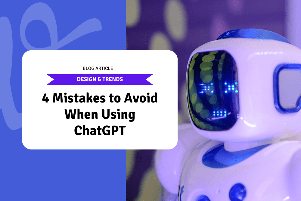 4 Mistakes to Avoid When Using ChatGPT