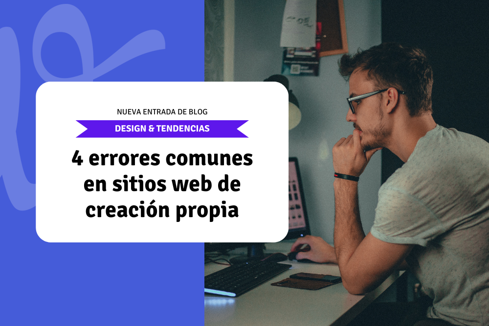 4 errores comunes en sitios web de creación propia