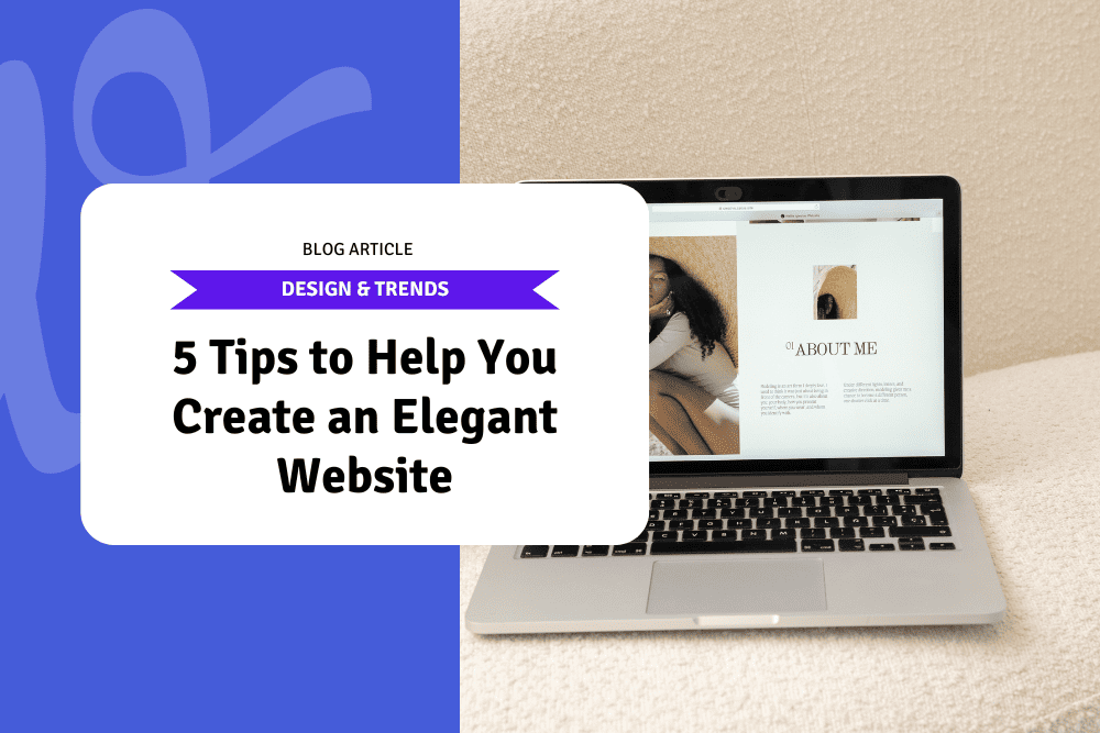 5 Tips to Help You Create an Elegant Website