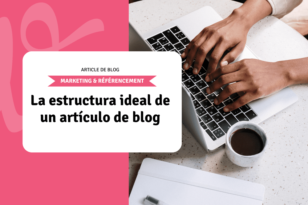 La estructura ideal de un artículo de blog