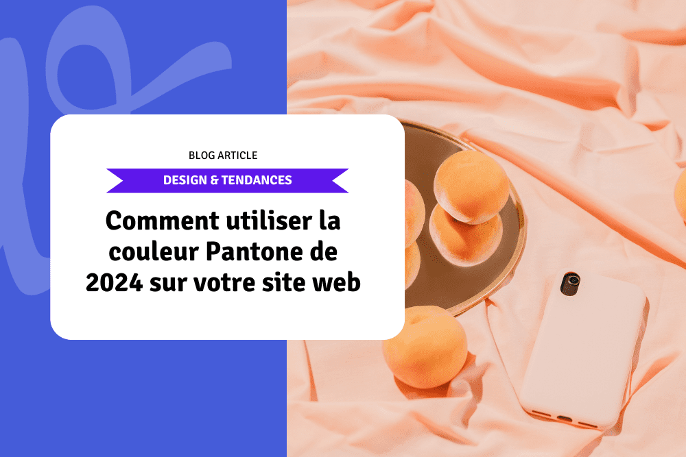 Comment utiliser la couleur Pantone de 2024 sur votre site web