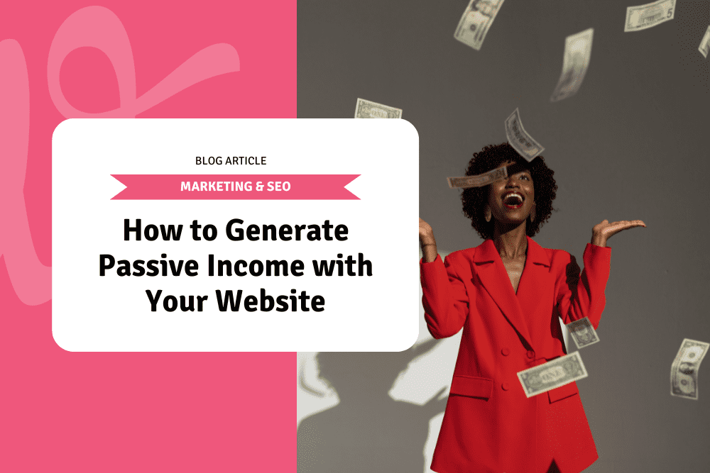 How to Generate Passive Income with Your Website