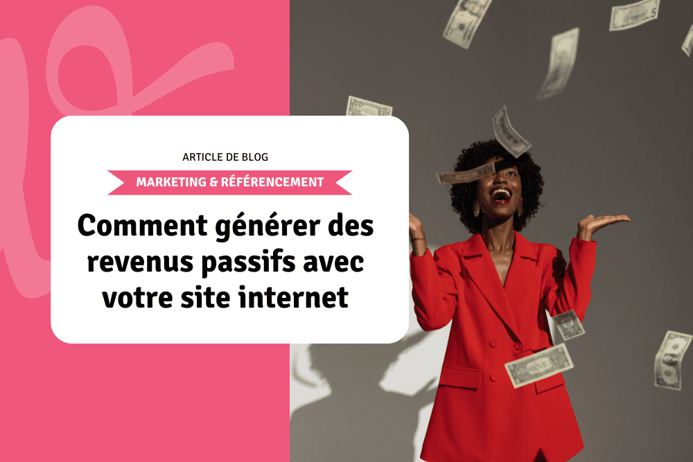 Comment générer des revenus passifs avec votre site internet