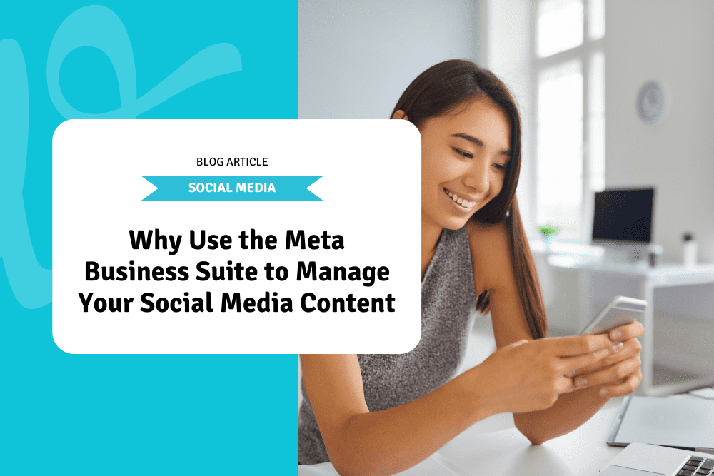 Why Use the Meta Business Suite to Manage Your Social Media Content