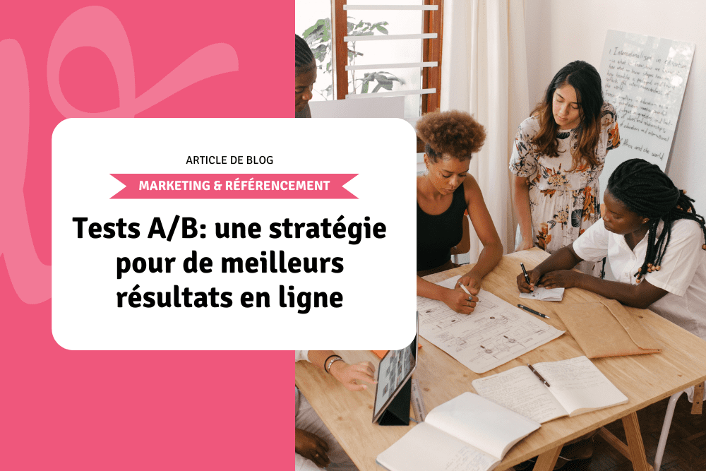 Tests A/B: une stratégie pour de meilleurs résultats en ligne